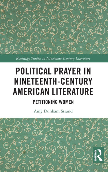 Political Prayer Nineteenth-Century American Literature: Petitioning Women