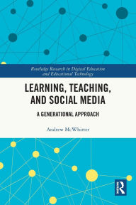 Title: Learning, Teaching, and Social Media: A Generational Approach, Author: Andrew McWhirter