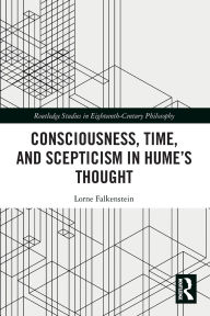 Title: Consciousness, Time, and Scepticism in Hume's Thought, Author: Lorne Falkenstein