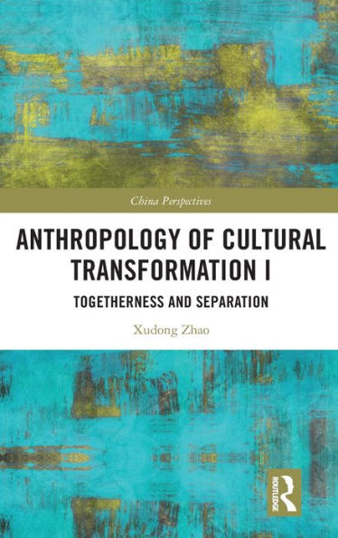 Anthropology of Cultural Transformation I: Togetherness and Separation