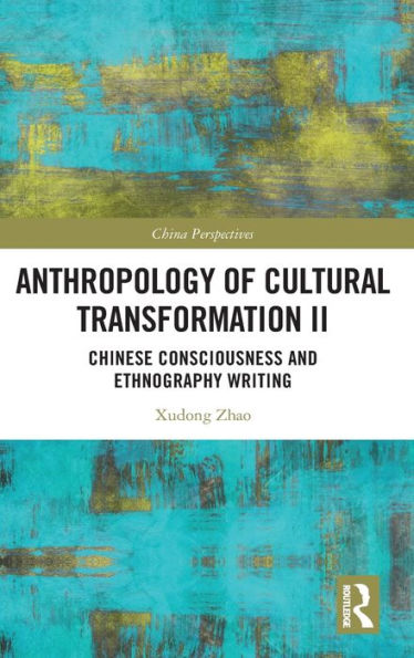 Anthropology of Cultural Transformation II: Chinese Consciousness and Ethnography Writing