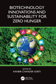 Title: Biotechnology Innovations and Sustainability for Zero Hunger, Author: Ranbir Chander Sobti