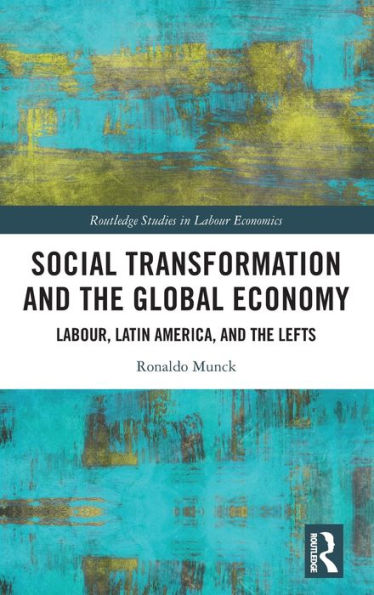 Social Transformation and the Global Economy: Labour, Latin America, Lefts