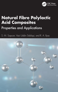 Title: Natural Fibre Polylactic Acid Composites: Properties and Applications, Author: S. M. Sapuan
