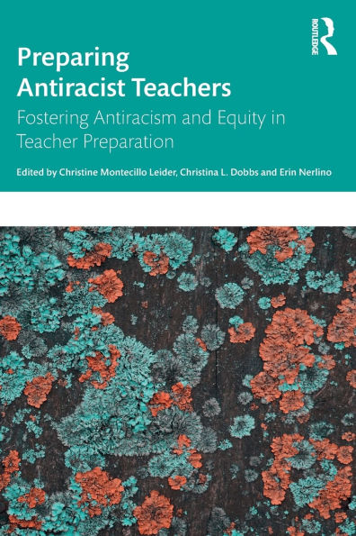 Preparing Antiracist Teachers: Fostering Antiracism and Equity Teacher Preparation