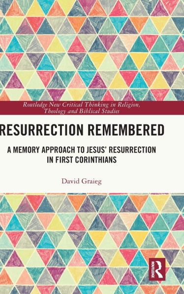 Resurrection Remembered: A Memory Approach to Jesus' First Corinthians