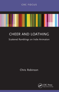 Title: Cheer and Loathing: Scattered Ramblings on Indie Animation, Author: Chris Robinson