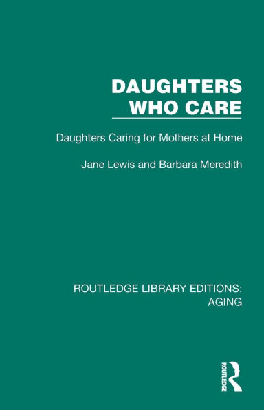 Daughters Who Care: Caring for Mothers at Home