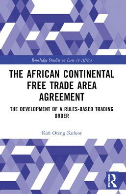 The African Continental Free Trade Area Agreement: Development of a Rules-Based Trading Order