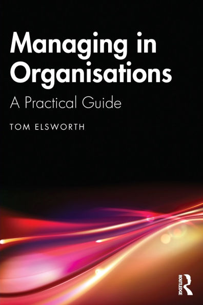 Managing Organisations: A Practical Guide