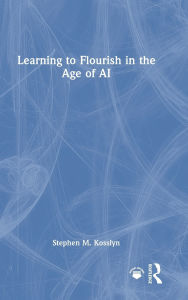 Title: Learning to Flourish in the Age of AI, Author: Stephen M. Kosslyn