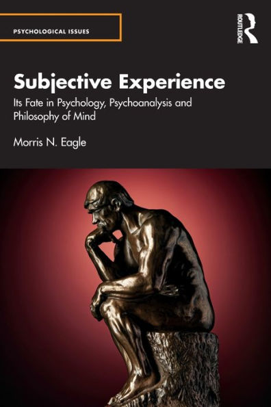 Subjective Experience: Its Fate Psychology, Psychoanalysis and Philosophy of Mind