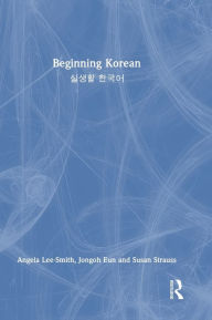 Title: Beginning Korean: ??? ???, Author: Angela Lee-Smith