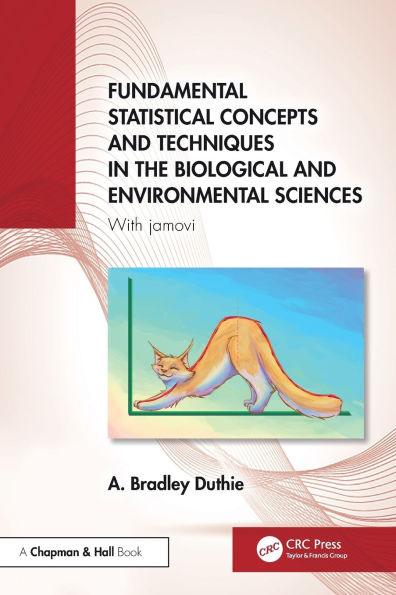 Fundamental Statistical Concepts and Techniques the Biological Environmental Sciences: With jamovi