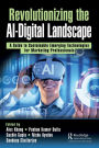 Revolutionizing the AI-Digital Landscape: A Guide to Sustainable Emerging Technologies for Marketing Professionals