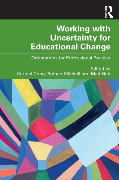 Working with Uncertainty for Educational Change: Orientations Professional Practice