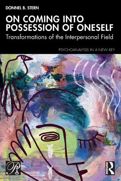 On Coming into Possession of Oneself: Transformations the Interpersonal Field