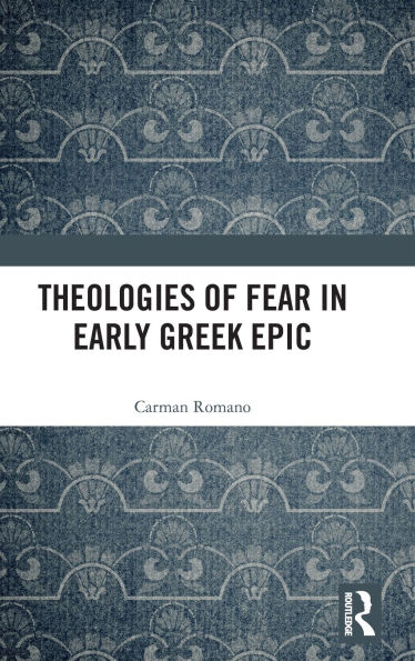 Theologies of Fear Early Greek Epic