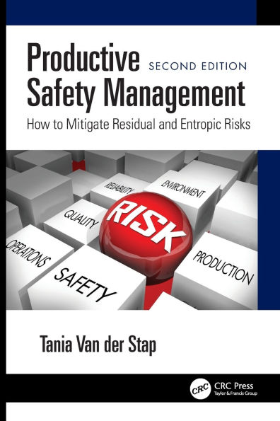 Productive Safety Management: How to Mitigate Residual and Entropic Risks, Second Edition