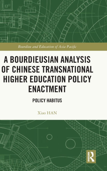 A Bourdieusian Analysis of Chinese Transnational Higher Education Policy Enactment: Habitus