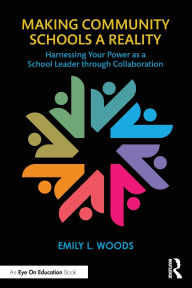Free book downloads for mp3 Making Community Schools a Reality: Harnessing Your Power as a School Leader through Collaboration (English literature) 9781032717685 iBook DJVU PDF by Emily L. Woods