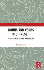 Title: Nouns and Verbs in Chinese II: Consequences and Prospects, Author: Shen Jiaxuan