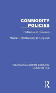 Title: Commodity Policies: Problems and Prospects, Author: Alasdair I. MacBean