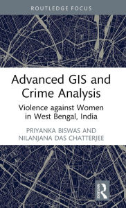 Title: Advanced GIS and Crime Analysis: Violence against Women in West Bengal, India, Author: Priyanka Biswas
