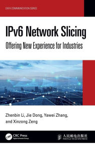 Title: IPv6 Network Slicing: Offering New Experience for Industries, Author: Zhenbin Li