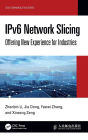 IPv6 Network Slicing: Offering New Experience for Industries