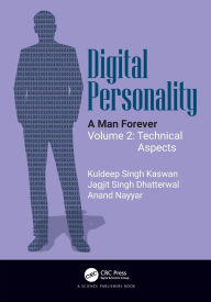 Title: Digital Personality: A Man Forever Volume 2: Technical Aspects, Author: Kuldeep Singh Kaswan