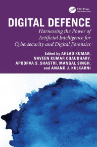 Title: Digital Defence: Harnessing the Power of Artificial Intelligence for Cybersecurity and Digital Forensics, Author: Ahlad Kumar