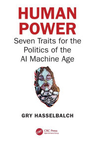 Title: Human Power: Seven Traits for the Politics of the AI Machine Age, Author: Gry Hasselbalch