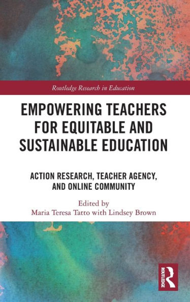 Empowering Teachers for Equitable and Sustainable Education: Action Research, Teacher Agency, Online Community