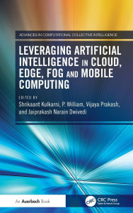 Title: Leveraging Artificial Intelligence in Cloud, Edge, Fog and Mobile Computing, Author: Shrikaant Kulkarni