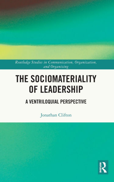 The Sociomateriality of Leadership: A Ventriloquial Perspective