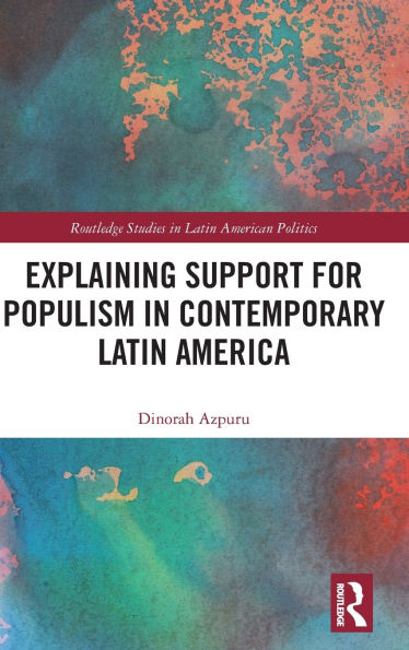 Explaining Support for Populism Contemporary Latin America