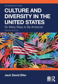 Title: Culture and Diversity in the United States: So Many Ways to Be American, Author: Jack David Eller