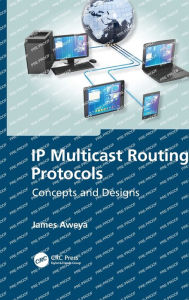 Title: IP Multicast Routing Protocols: Concepts and Designs, Author: James Aweya
