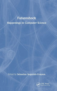 Title: Futureshock: Happenings in Computer Science, Author: Sebastian Sequoiah-Grayson