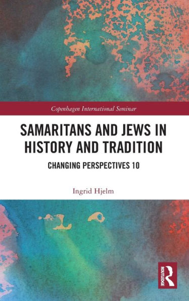 Samaritans and Jews History Tradition: Changing Perspectives 10