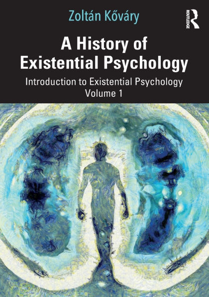 A History of Existential Psychology: Introduction to Psychology Volume 1