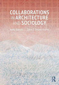 Title: Collaborations in Architecture and Sociology, Author: Anita Bakshi