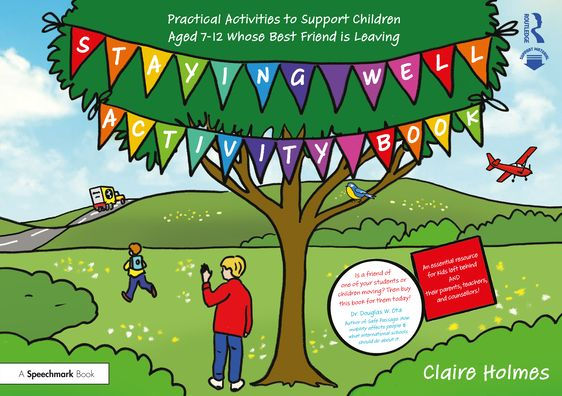 Staying Well Activity Book: Practical Activities to Support Children Aged 7-12 whose Best Friend is Leaving