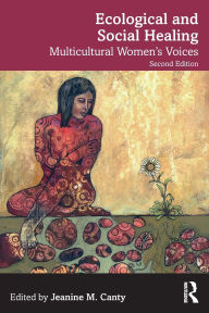 Title: Ecological and Social Healing: Multicultural Women's Voices, Author: Jeanine M. Canty