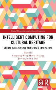 Title: Intelligent Computing for Cultural Heritage: Global Achievements and China's Innovations, Author: Xiaoguang Wang