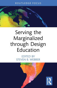 Title: Serving the Marginalized through Design Education, Author: Steven B. Webber