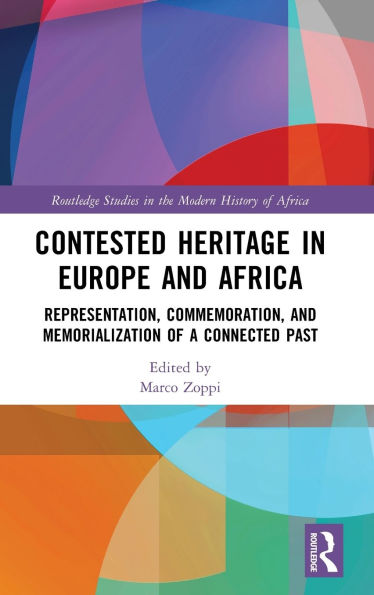 Contested Heritage in Europe and Africa: Representation, Commemoration, and Memorialization of a Connected Past