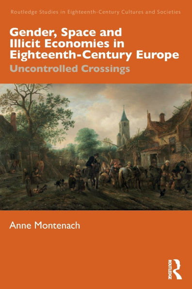Gender, Space and Illicit Economies Eighteenth-Century Europe: Uncontrolled Crossings