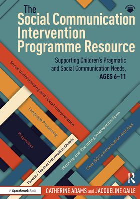 The Social Communication Intervention Programme Resource: Supporting Children's Pragmatic and Needs, Ages 6-11